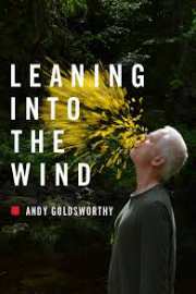 Leaning Into the Wind: Andy Goldsworthy